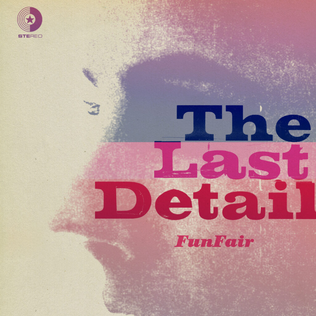 Imagen destacada de noticia: THE LAST DETAIL: "Fun Fair" Single Digital adelanto del álbum The Last Detail